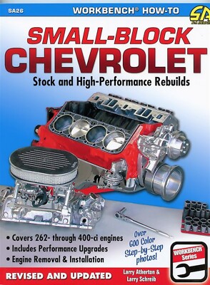 How To Rebuild The Small Block Chevy: Stock and High-Performance Rebuilds