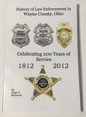 History of Law Enforcement Wayne County Ohio by Roger McGinnis Paperback Sheriff