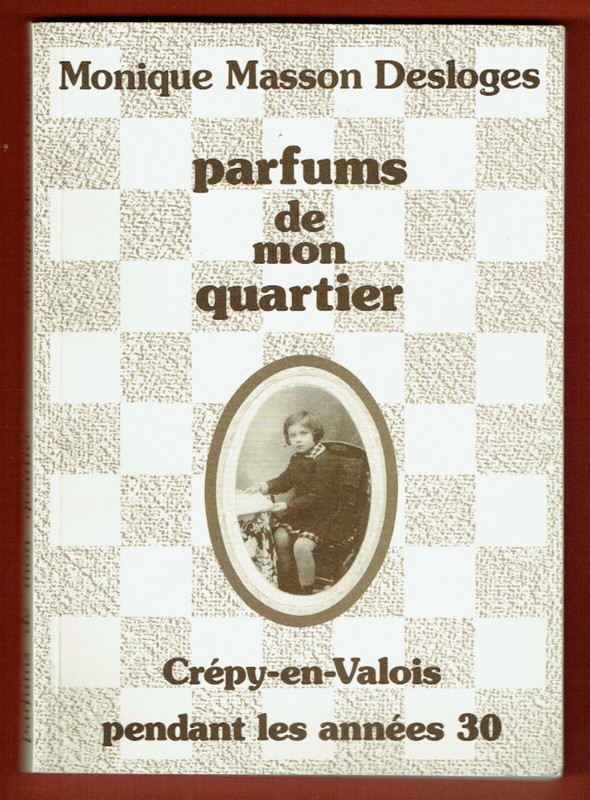 Parfums De Mon Quartier, CrÃ©Py En Valois Pendant Les AnnÃ©Es 30, Masson Desloges