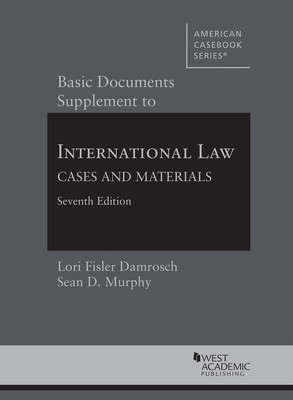 Basic Documents Supplement to International Law, Cases and Materials (American,