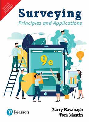 Surveying: Principles and Applications 9th Edition By Barry Kavanagh, Tom Mastin