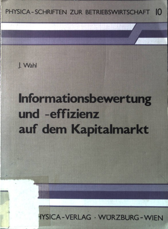 Informationsbewertung Und -Effiziens Auf Dem Kapitalmarkt. Physica-Schriften Zur