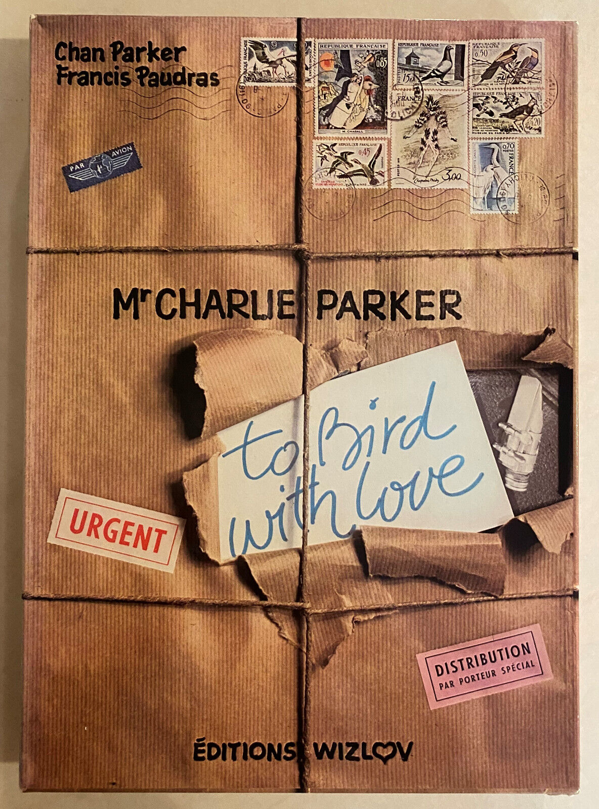 MR. CHARLIE PARKER: TO BIRD WITH LOVE Chan Parker Francis MR. CHARLIE PARKER: TO BIRD WITH LOVE Chan Parker Francis