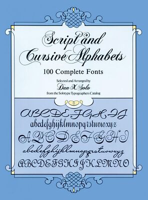 Script and Cursive Alphabets: 100 Complete Fonts (Lettering, Calligraphy, Ty...