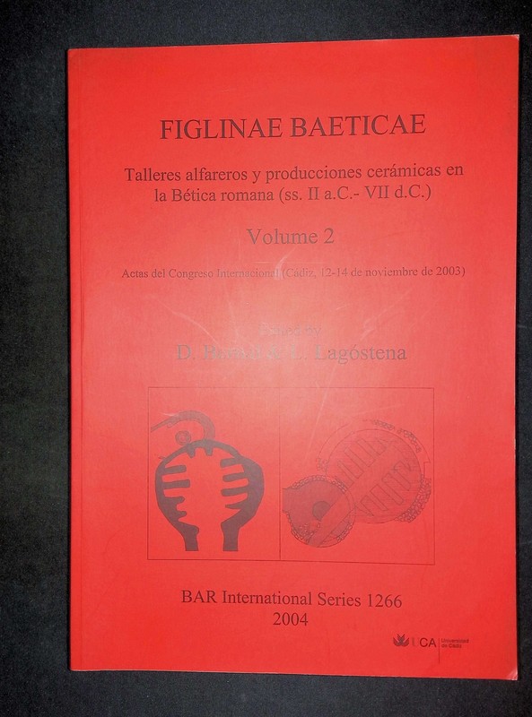 Figlinae Baeticae; Volume 2 :Talleres Alfareros Y Producciones Ceramicas En La 