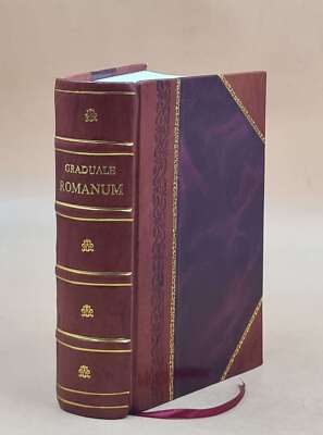 Graduale Romanum,... Cantu Reviso Juxta Manuscripta... (2?Me ?Di [Leather Bound]