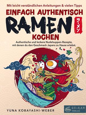 Einfach authentisch Ramen kochen | Yuna Kobayashi-Weber | Taschenbuch | 156 S.
