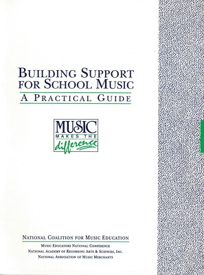 BUILDING SUPPORT FOR SCHOOL MUSIC : A Practical Guide - 1991 MENC