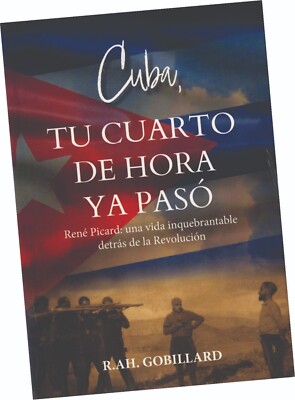 LIBRO ''CUBA, TU CUARTO DE HORA YA PASÓ'',DE R. AH. GOBILLARD, EN ESPAÑOL