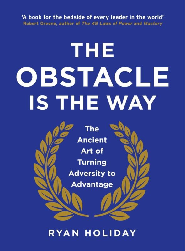 ***The Obstacle Is The Way*** : The Ancient Art Of.....By Ryan Holiday Paperback