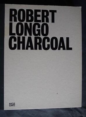 Robert Longo : Charcoal by Kate Fowle (2012, Hardcover)