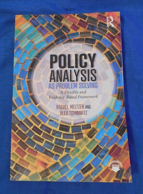 Policy Analysis As Problem Solving : A Flexible and Evidence-Based Framework