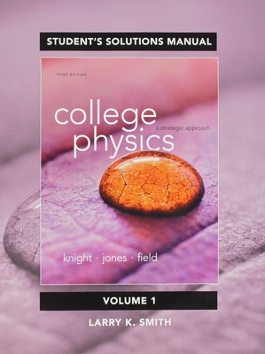 Student Solutions Manual for College Physics: A Strategic Approach Volume 1 ...