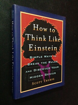 How To Think Like Einstein by Scott Thorpe 2002 HC/DJ