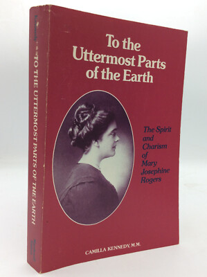 TO UTTERMOST PARTS OF EARTH - Camilla Kennedy - Maryknoll Sisters