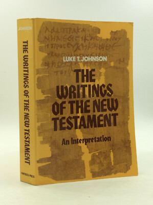 THE WRITINGS OF THE NEW TESTAMENT: An Interpretation, Luke Timothy Johnson -1991