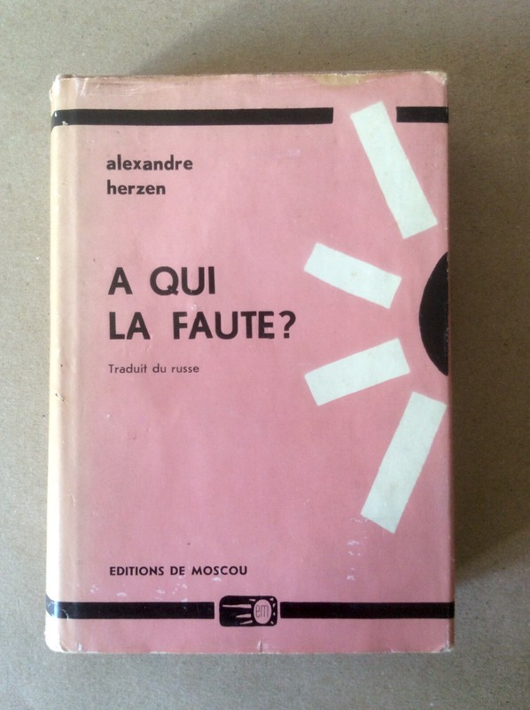 Alexandre Herzen * A Qui La Faute ? * Editions De Moscou / Du ProgrÃ¨S (S.D.)