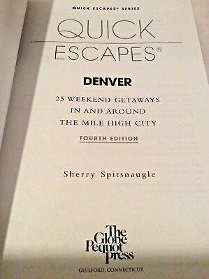 Denver Quick Escapes 25 Weekend Getaways Mile-High City Spitsnaugle 4th Ed. NEW