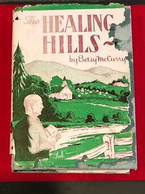 The Healing Hills by Betsy McCurry, 1941, Fundamental Truth Publishers, Ohio