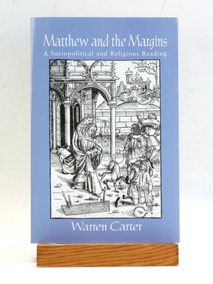 Warren Carter / Matthew and the Margins Sociopolitical And Religious Reading