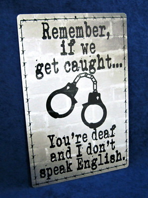 IF WE GET CAUGHT - Full Color Metal Sign -Man Cave Garage Bar Pub Wall Décor