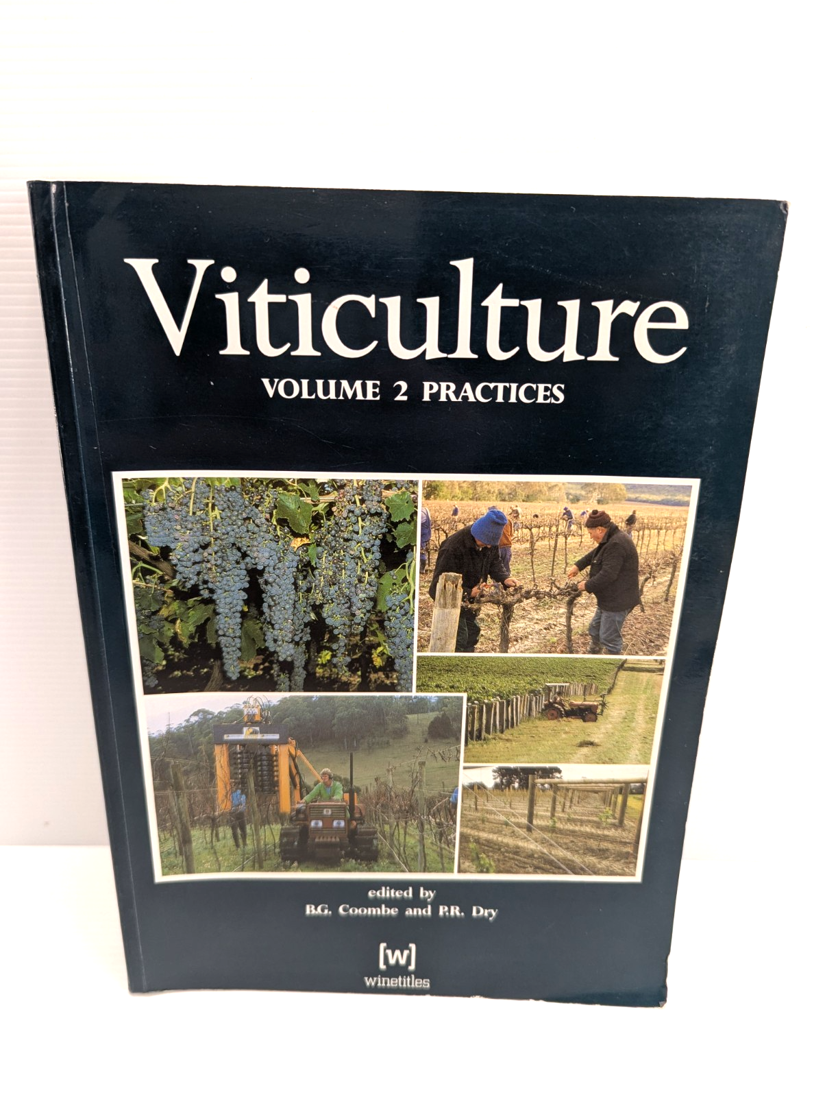 Viticulture Volume 2 Practices by B.G. Coombe, P.R. Dry