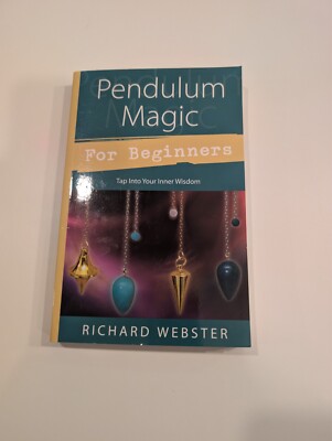 PENDULUM MAGIC FOR BEGINNERS: POWER TO ACHIEVE ALL GOALS By By Richard Webster