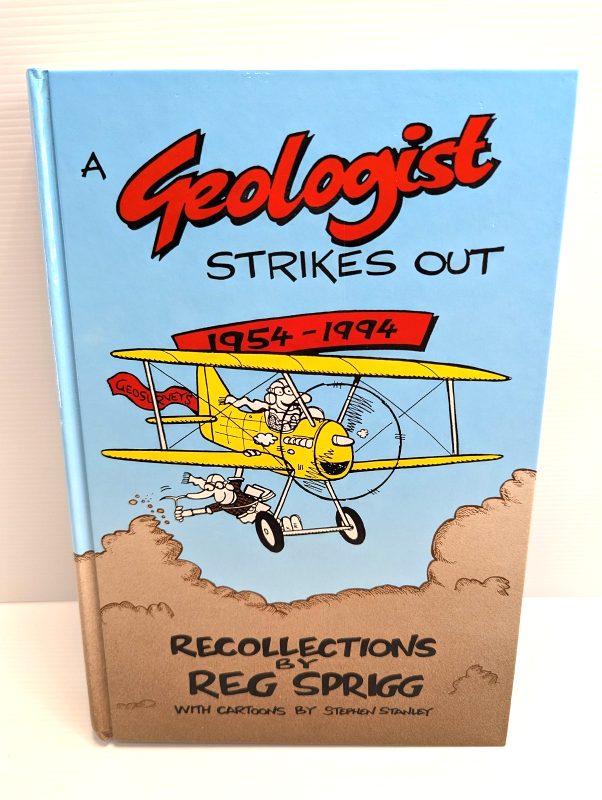 A Geologist Strikes Out 1954-1994 Recollections by Reg Sprigg