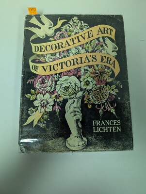 Decorative Art of Victoria's Era by Frances Lichten Hardcover First Edition 1950