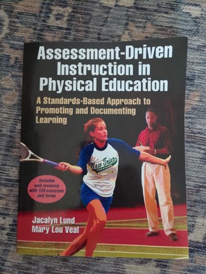 Assessment-Driven Instruction in Physical Education : A Standards-based Appro...