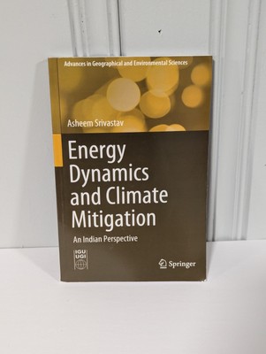 Energy Dynamics and Climate Mitigation : An Indian Perspective, Paperback by ...