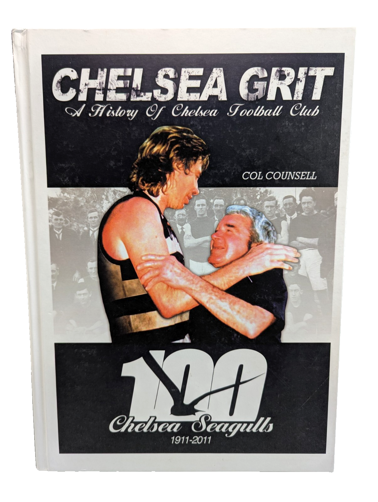 Chelsea Grit: A History Of Chelsea Football Club 1911-2011 by Col Counsell