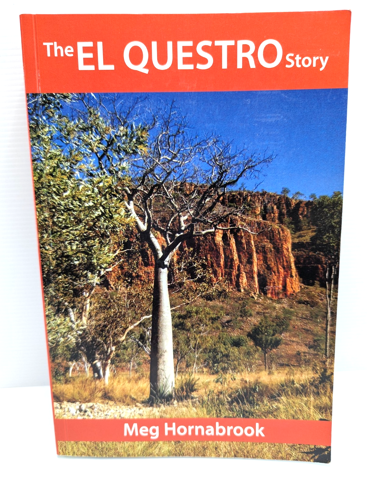 The El Questro Story Kimberley by Meg Hornabrook