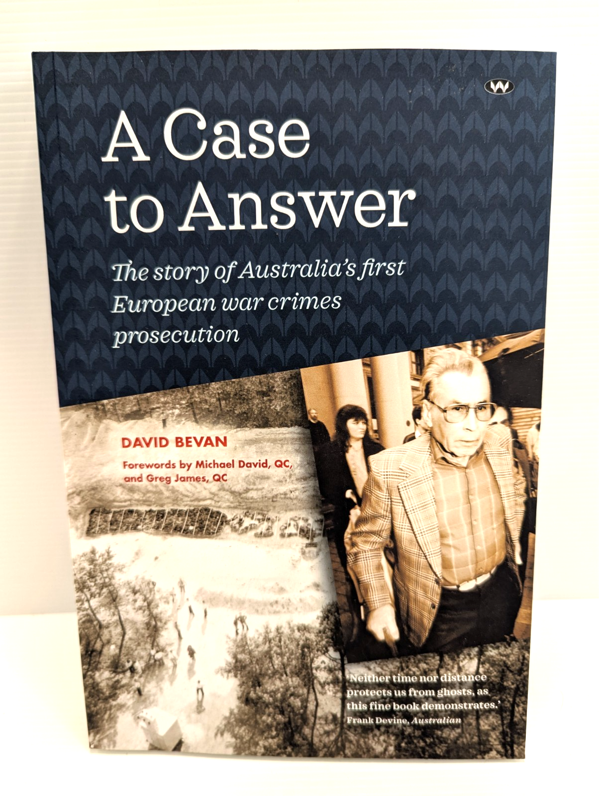 A Case To Answer Australia's First War Crimes Prosecution by David Bevan