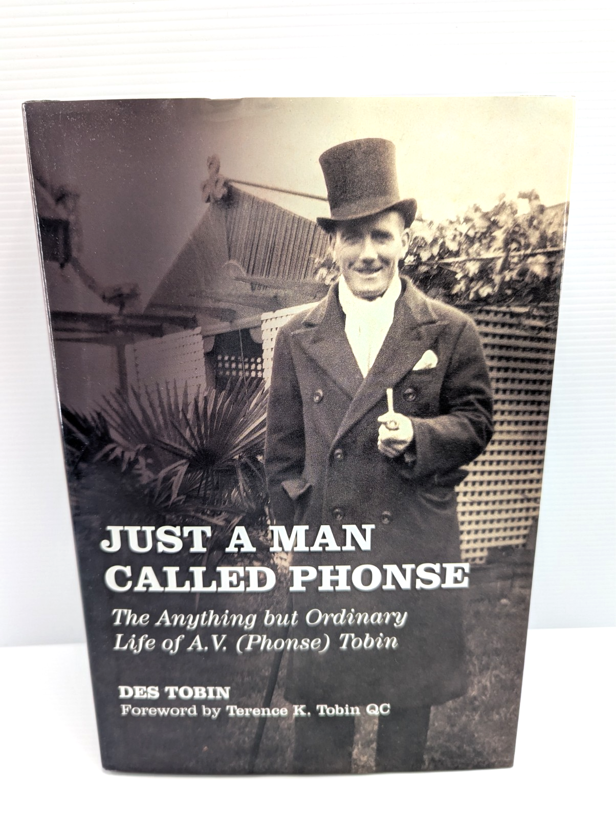 Just A Man Called Phonse: The Anything But Ordinary Life Of A.V. Phonse Tobin by Des Tobin
