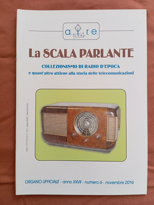 RADIO D'EPOCA Rivista LA SCALA PARLANTE Novembre 2016 Aire IRRADIO B60 MARELLI !