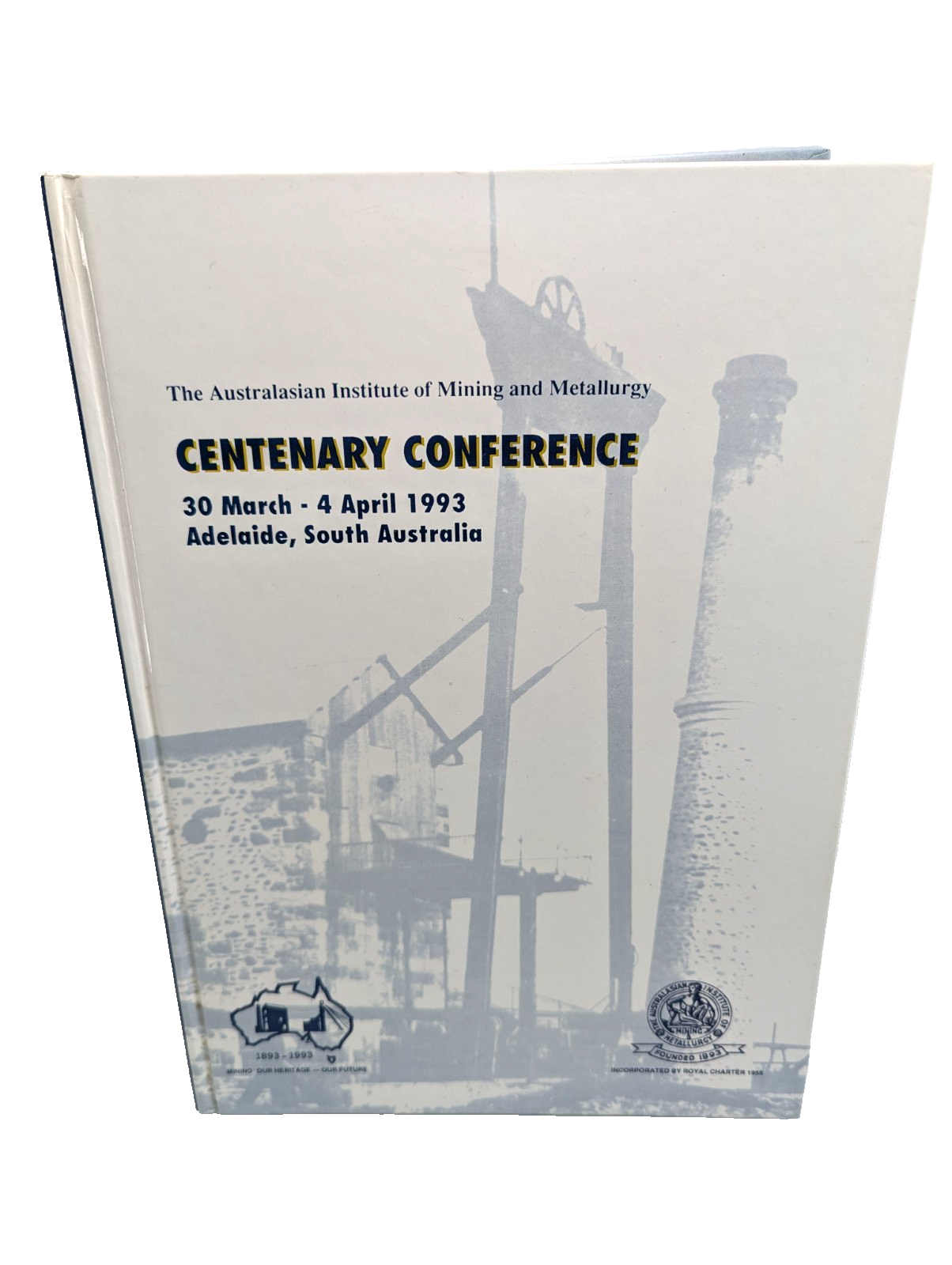 The Australasian Institute Of Mining And Metallurgy Mines Centenary Conference by Ian Duncan