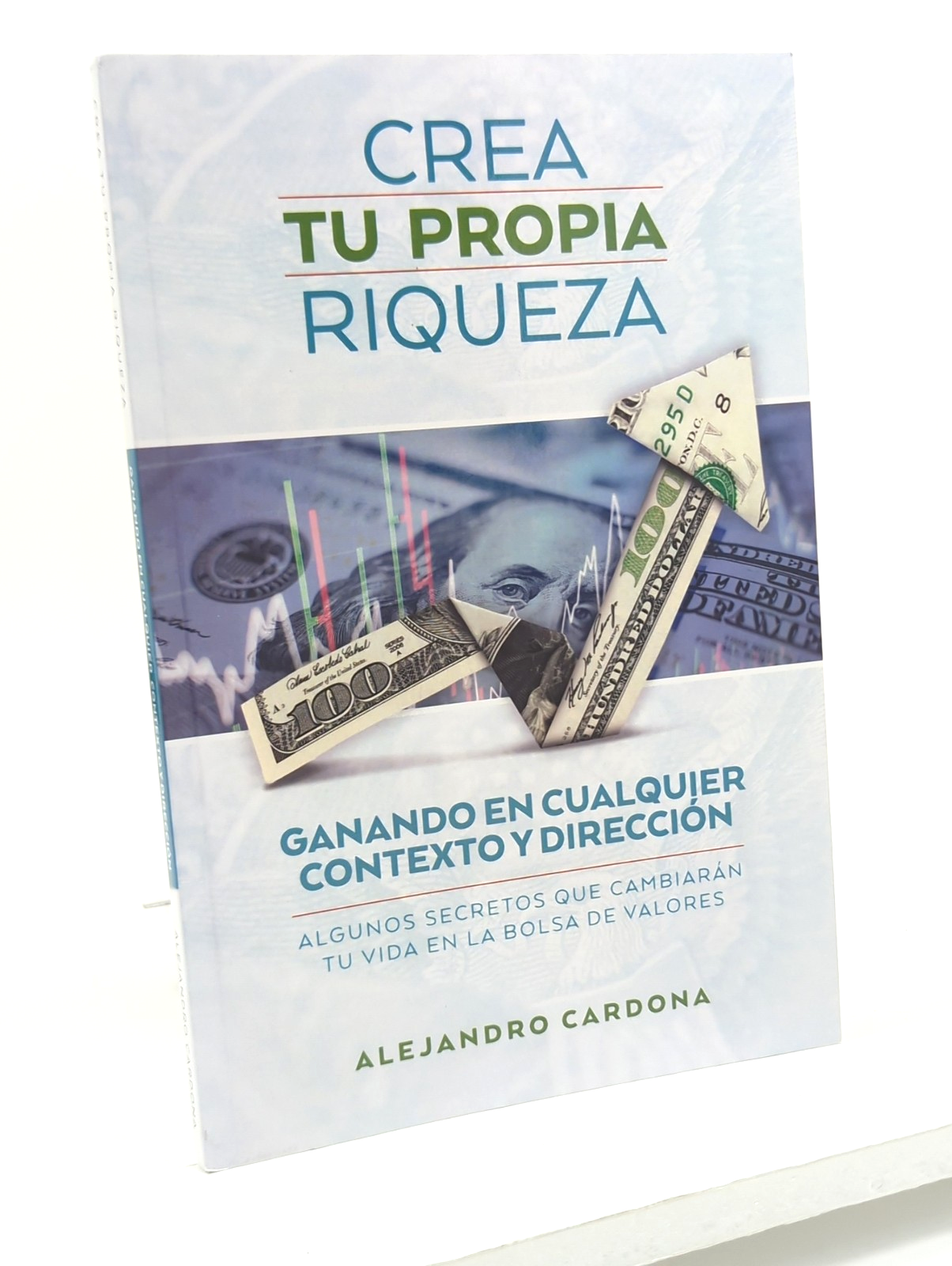 CREA Tu Propia Riqueza Ganando en Cualquier by Alejandro Cardona 2021 PB