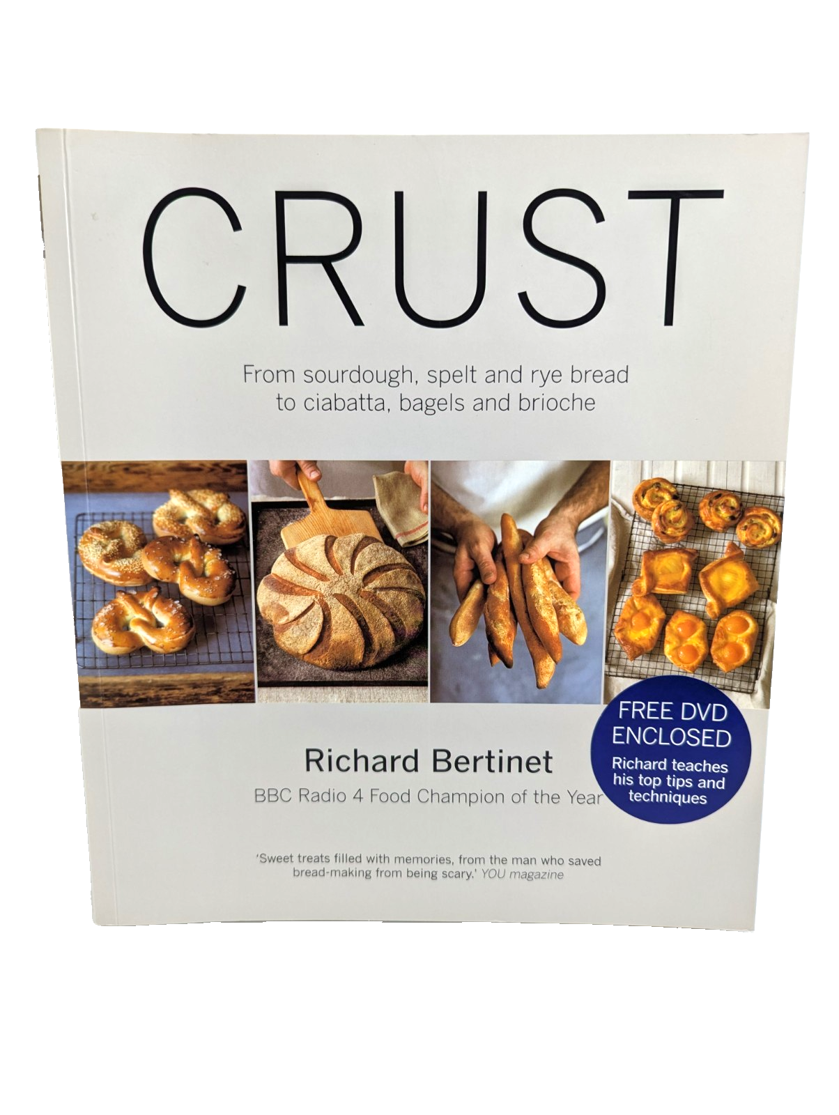 Crust From Sourdough Spelt & Rye Bread To Ciabatta Bagels by Richard Bertinet