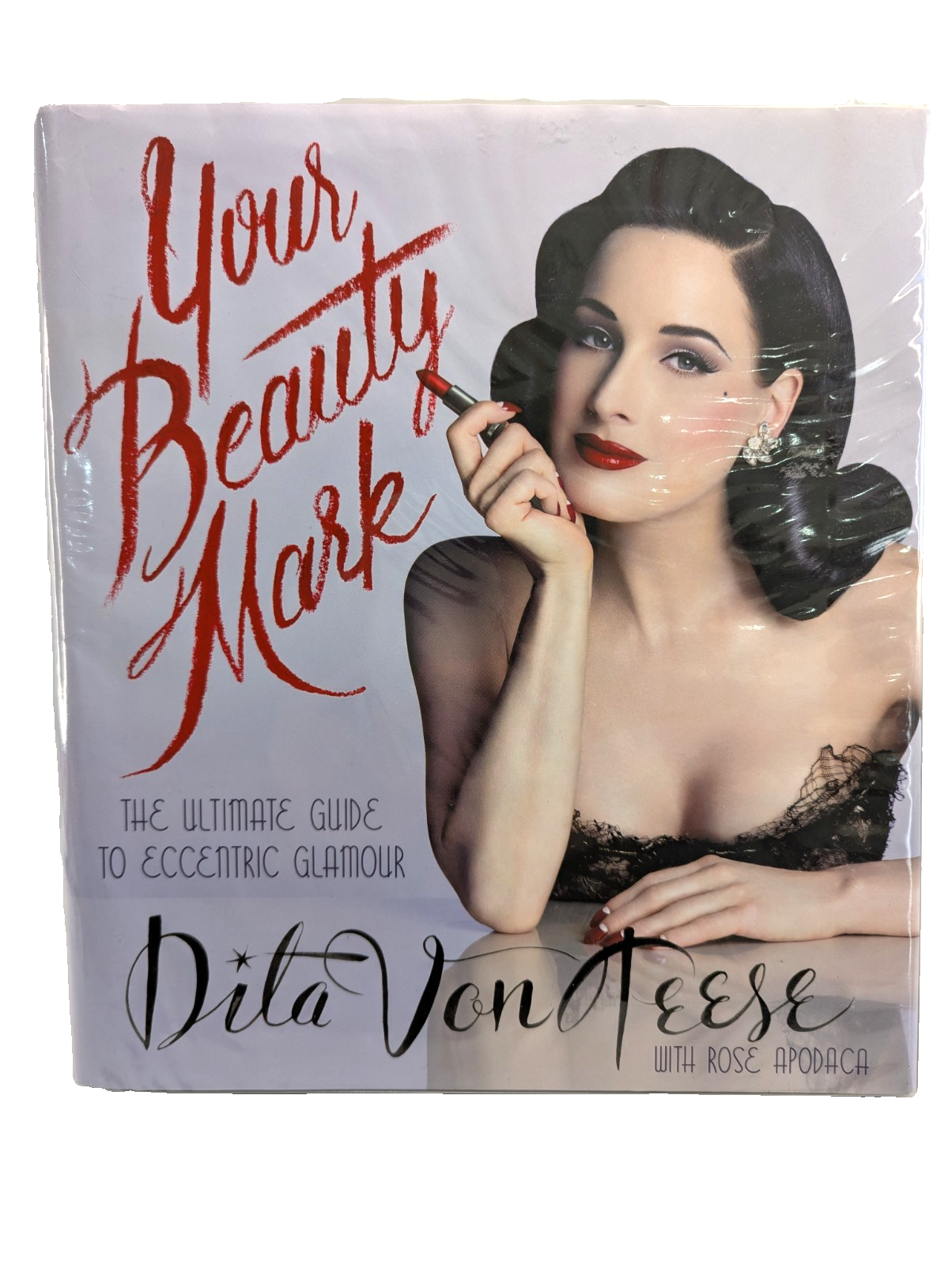 Your Beauty Mark: The Ultimate Guide To Eccentric Glamour by Dita Von Teese