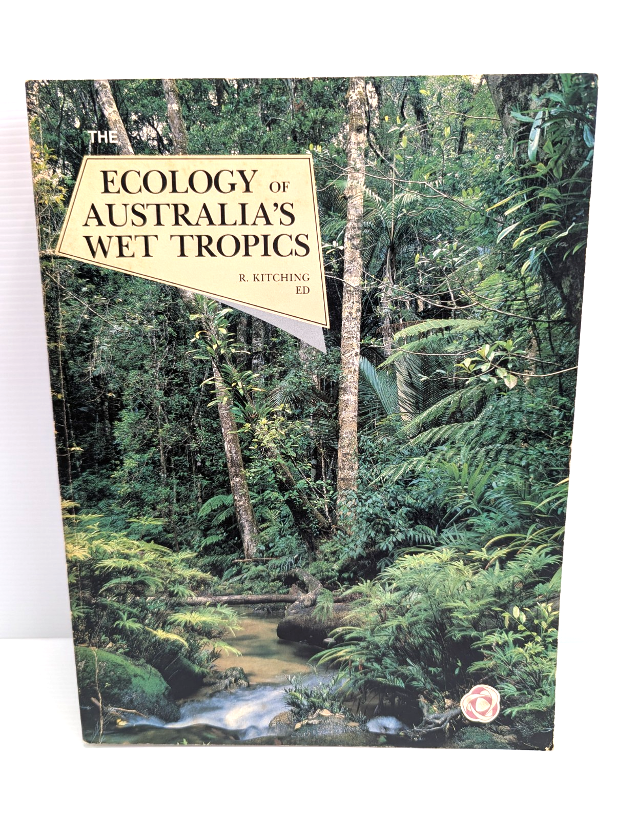 The Ecology Of Australia's Wet Tropics by R. Kitching