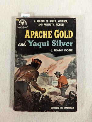 APACHE GOLD AND YAQUI SILVER by J. Frank Dobie 1st P 1951 Bantam #940