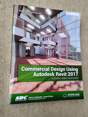 Commercial Design Using Autodesk Revit 2017 by Daniel John Stine (2016, Trade...