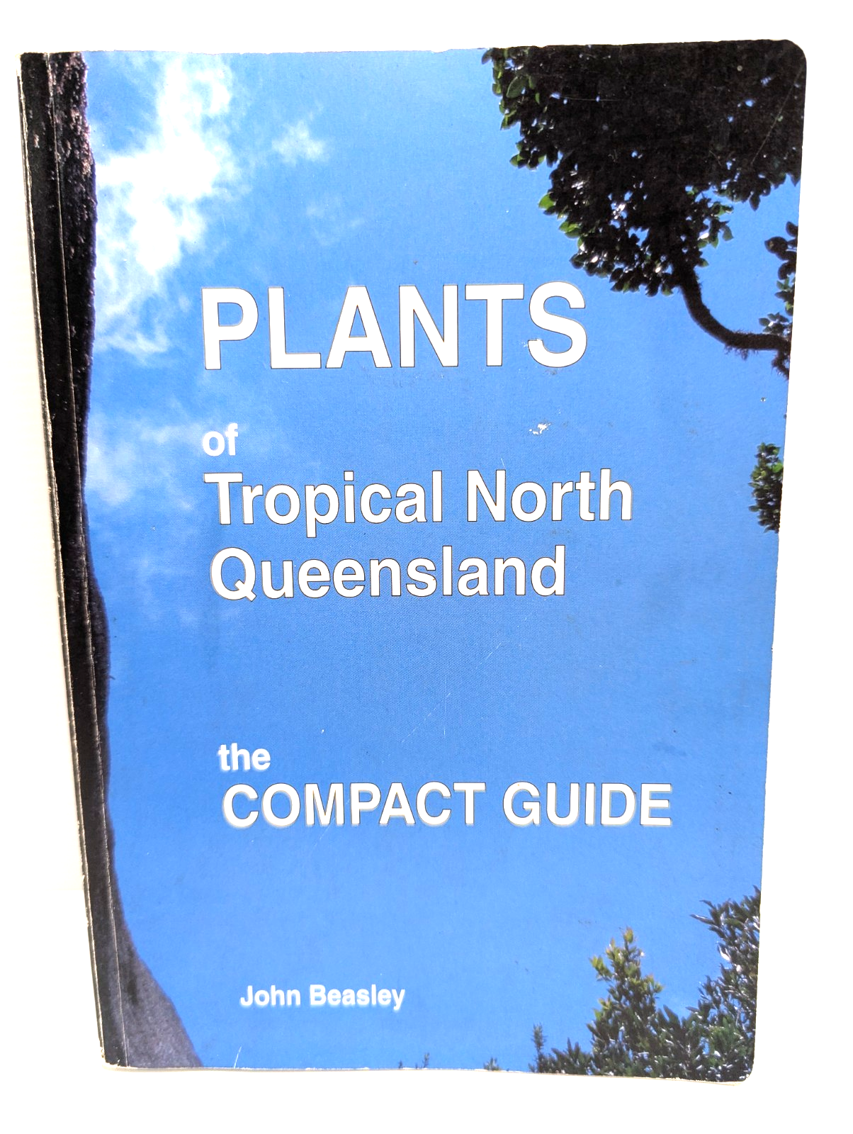 Plants Of Tropical North Queensland by John Beasley