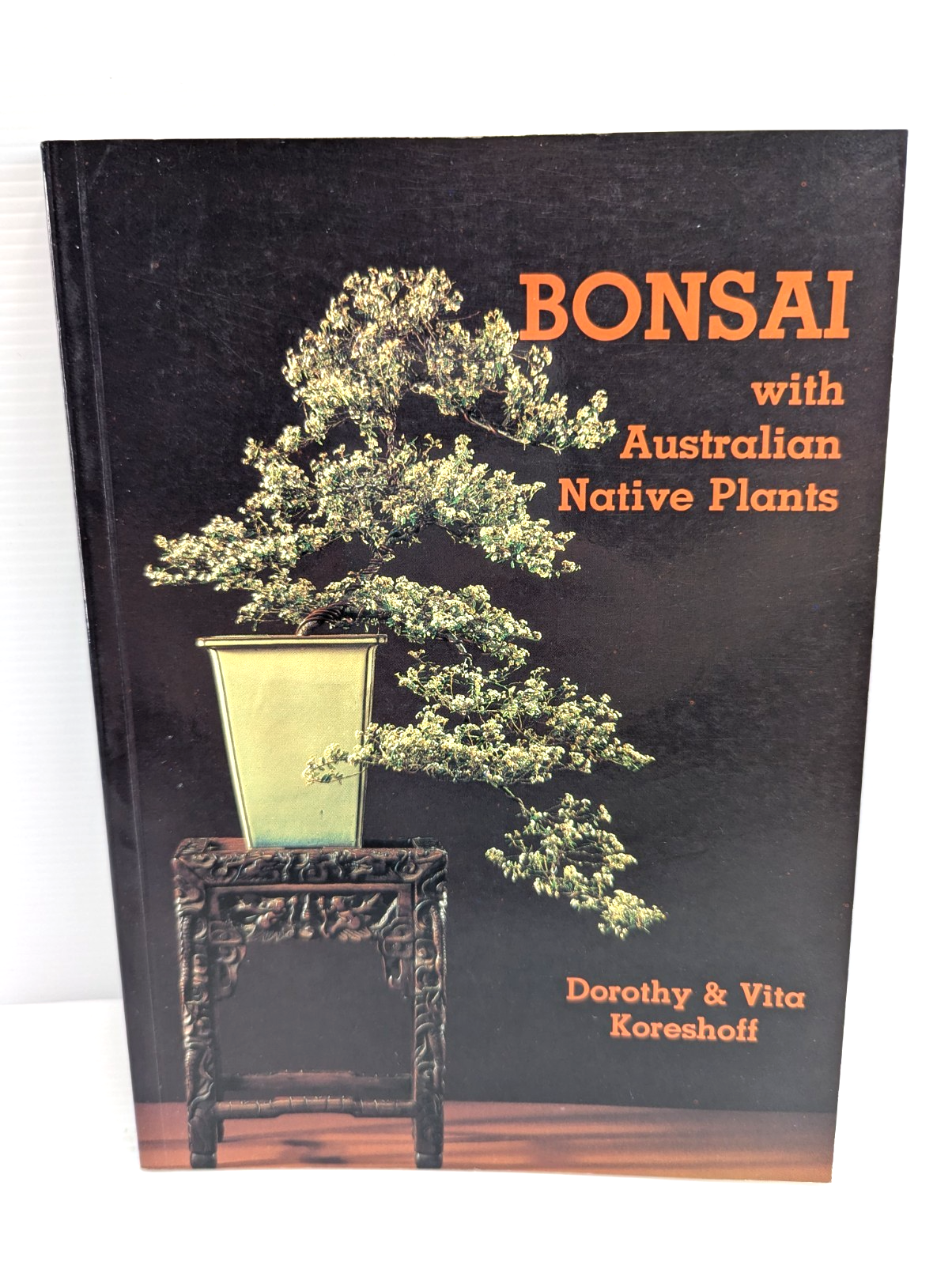 Bonsai With Australian Native Plants by Dorothy Koreshoff, Vita Koreshoff