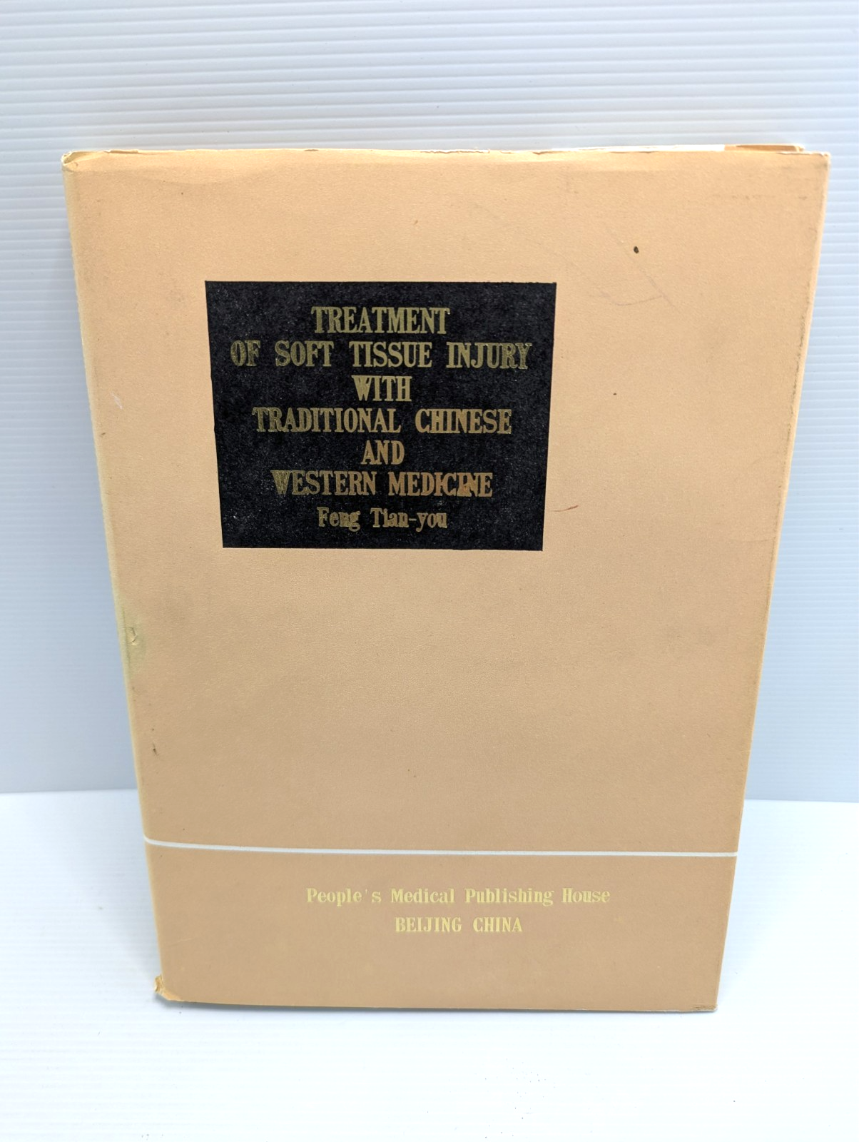 Treatment Of Soft Tissue Injury With Traditional Chinese Medicine by Feng Tian-you