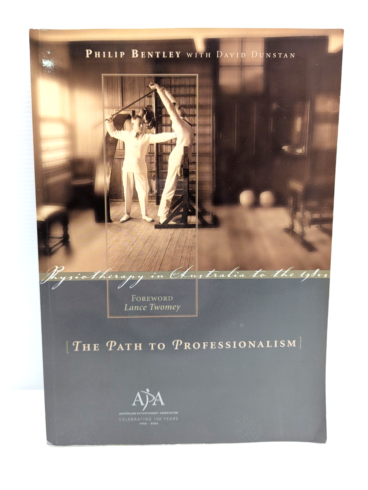 The Path To Professionalism Physiotherapy In Austr by Philip Bentley, David Dunstan