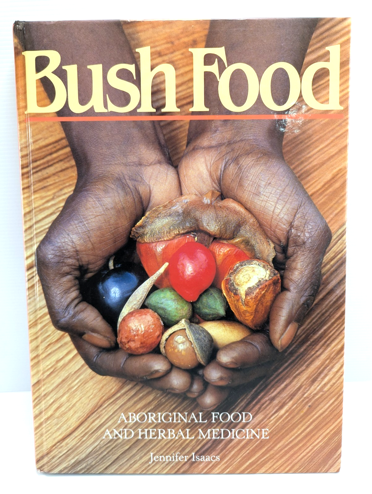 Bush Food: Aboriginal Food And Herbal Medicine by Jennifer Isaacs