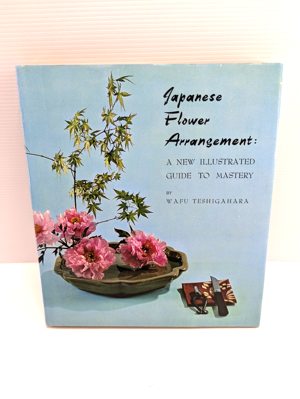 Japanese Flower Arrangement: Illustrated Guide To Mastery by Wafu Teshigahara
