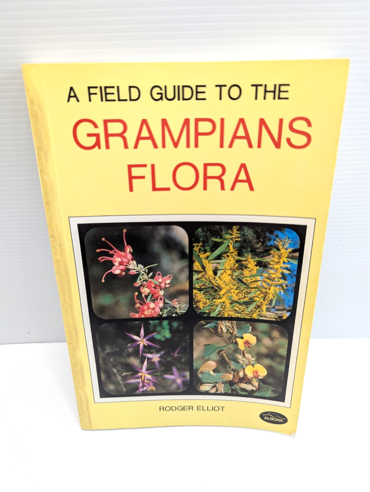 A Field Guide To The Grampians Flora by Rodger Elliot